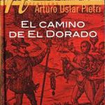 El camino de El Dorado: Uslar Pietri y la fiebre del oro